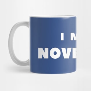 I MISS NOVEMBER Mug